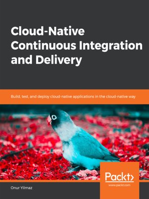 cover image of Cloud-Native Continuous Integration and Delivery